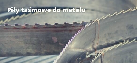 Piły taśmowe do metalu